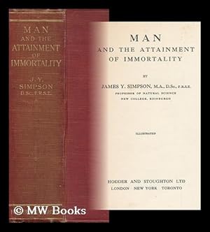 Seller image for Man and the Attainment of Immortality / by James Y. Simpson for sale by MW Books Ltd.