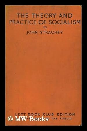 Bild des Verkufers fr The Theory and Practice of Socialism / by John Strachey zum Verkauf von MW Books Ltd.