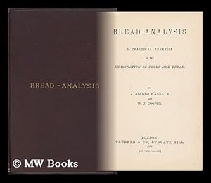 Immagine del venditore per Bread-Analysis : a Practical Treatise on the Examination of Flour and Bread / by J. Alfred Wanklyn and W. J. Cooper venduto da MW Books Ltd.