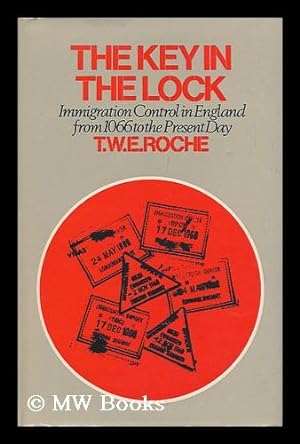 Image du vendeur pour The Key in the Lock: a History of Immigration Control in England from 1066 to the Present Day [By] T. W. E. Roche mis en vente par MW Books Ltd.