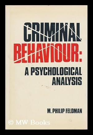 Bild des Verkufers fr Criminal Behaviour : a Psychological Analysis / M. Philip Feldman zum Verkauf von MW Books Ltd.