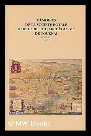 Seller image for Memoires De La Societe Royale D'Histoire Et D'Archeologie De Tournai; Tome VIII, 1995 for sale by MW Books Ltd.