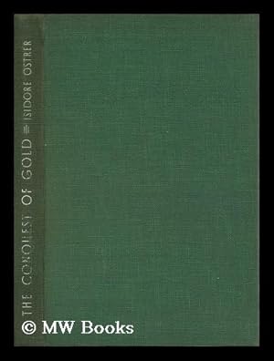 Seller image for The Conquest of Gold, by Isidore Ostrer for sale by MW Books Ltd.