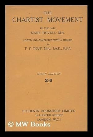 Image du vendeur pour The Chartist Movement / by Mark Hovell ; Edited and Completed, with a Memoir, by T. F. Tout mis en vente par MW Books Ltd.