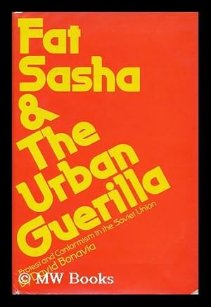 Seller image for Fat Sasha and the Urban Guerilla; Protest and Conformism in the Soviet Union for sale by MW Books Ltd.