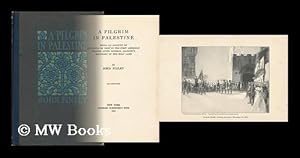 Seller image for A Pilgrim in Palestine; Being an Account of Journeys on Foot by the First American Pilgrim after General Allenby's Recovery of the Holy Land, by John Finley for sale by MW Books Ltd.