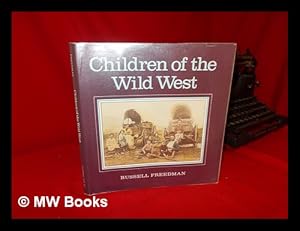 Seller image for Children of the Wild West / Russell Freedman for sale by MW Books Ltd.
