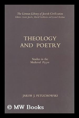 Seller image for Theology and Poetry : Studies in the Medieval Piyyut / Jakob J. Petuchowski for sale by MW Books Ltd.