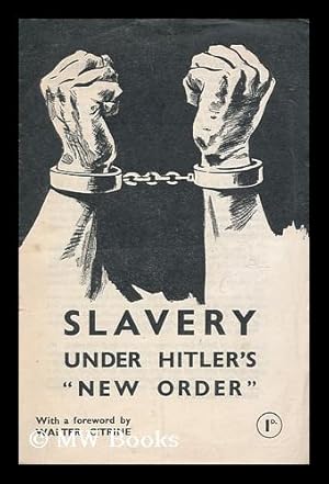 Imagen del vendedor de Slavery under Hitler's "New Order" / with a Foreword by Walter Citrine a la venta por MW Books Ltd.