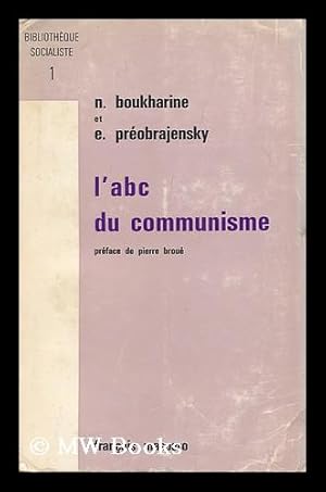 Bild des Verkufers fr A. B. C. Du Communisme / Par N. Boukharine, E. Preobrajenski ; Preface De Pierre Broue zum Verkauf von MW Books Ltd.