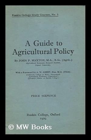 Imagen del vendedor de A Guide to Agricultural Policy / by John P. Maxton a la venta por MW Books Ltd.