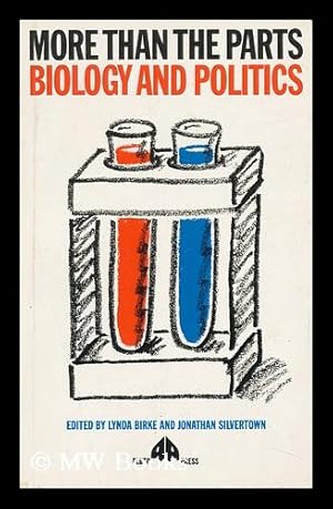 Seller image for More Than the Parts : Biology and Politics / Edited by Lynda Birke and Jonathan Silvertown for sale by MW Books Ltd.