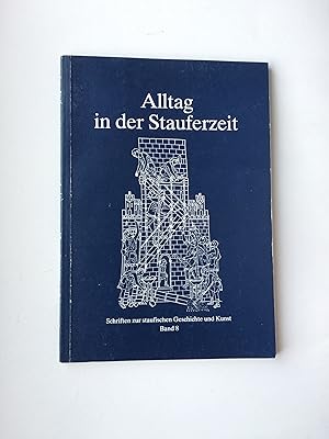 Bild des Verkufers fr Alltag in der Stauferzeit: Vortrge der 9. Gppinger Staufertage. Schriften zur staufischen Geschichte und Kunst. Band 8 zum Verkauf von Bildungsbuch