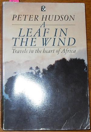 Seller image for Leaf in the Wind, A: Travels in the Heart of Africa for sale by Reading Habit