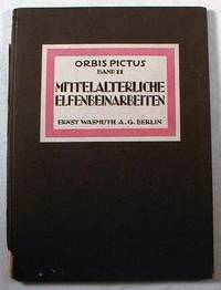 Seller image for Mittelalterliche Elfenbeinarbeiten. Band 11. Orbis Pictus Weltkunst-Bucherei - Herausgegeben Von Paul Westheim for sale by Resource Books, LLC
