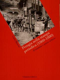 Image du vendeur pour PERUGIA NELLA STAMPA PERIODICA (1860 - 1880). Economia e spazio urbano. mis en vente par EDITORIALE UMBRA SAS