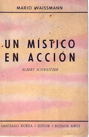Imagen del vendedor de UN MISTICO EN ACCION. Albert Schweitzer a la venta por Buenos Aires Libros