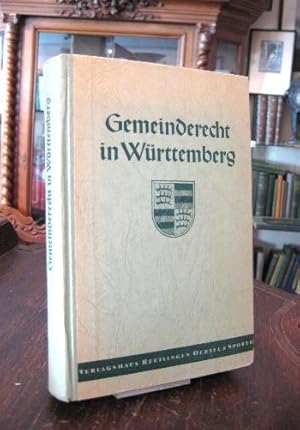 Gemeinderecht in Württemberg : (Bearbeitet nach dem Stand der Gesetzgebung im Mai 1949) : Eine ge...