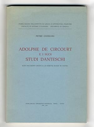 Seller image for Adolphe de Circourt e i suoi studi danteschi. (Con documenti inediti e lo scritto Eloge de Dante). for sale by Libreria Oreste Gozzini snc