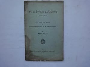 Bild des Verkufers fr Franz Freiherr V. Kalchberg (1807-1890).Sein Leben Und Wirken Im Stndewesen Der Steiermark Und Im Dienste Des Staates. zum Verkauf von Malota