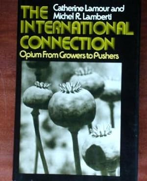 Seller image for The International Connection: Opium From Growers to Pushers for sale by Canford Book Corral