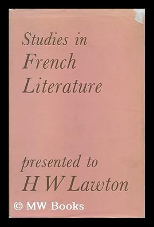 Seller image for Studies in French Literature Presented to H. W. Lawton by Colleagues, Pupils and Friends / Edited by J. C. Ireson, I. D. McFarlane and Garnet Rees for sale by MW Books