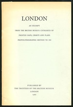 Bild des Verkufers fr London: An Excerpt From the British Museum Catalogue of Printed Maps, Charts and Plans Photolithographic Edition to 1964 zum Verkauf von Between the Covers-Rare Books, Inc. ABAA