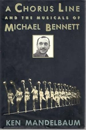 A Chorus Line and the Musicals of Michael Bennett by Mandelbaum, Ken