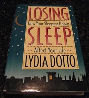 Losing Sleep Sleeping Habits Affect Your Life Dotto [Hardcover] by Dotto, Lydia