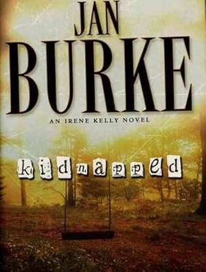 Kidnapped: A Novel (Irene Kelly Mysteries) [Hardcover] by Burke, Jan