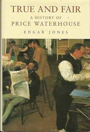 True and Fair: A History of Price Waterhouse
