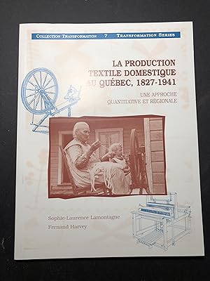 Seller image for La production textile domestique au Qubec, 1827-1941 : Une approche quantitative et rgionale (Collection Transformation = Transformation Serie 7) for sale by 2Wakefield