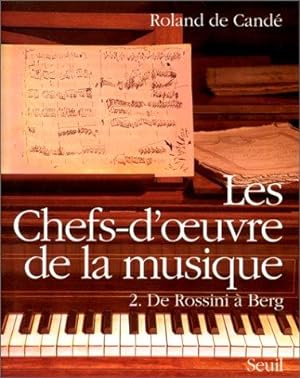 LES CHEFS-D'OEUVRE DE LA MUSIQUE, T.2, DE ROSSINI A BERG