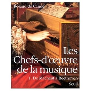 Seller image for LES CHEFS-D'OEUVRE DE LA MUSIQUE, T.1, DE MACHAUT A BEETHOVEN for sale by Achbarer