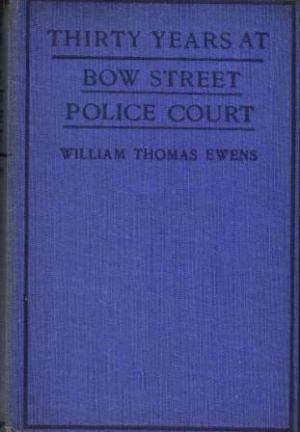 THIRTY YEARS AT BOW STREET COURT.