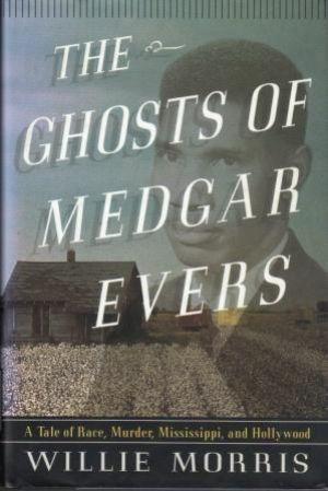 THE GHOSTS OF MEDGAR EVERS. The Tale of Race, Murder, Mississippi and Hollywood
