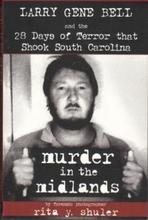 Seller image for MURDER IN THE MIDLANDS. Larry Gene Bell and the 28 Days of Terror that Shook South Carolina for sale by Loretta Lay Books