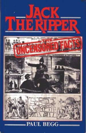 Seller image for JACK THE RIPPER : THE UNCENSORED FACTS for sale by Loretta Lay Books