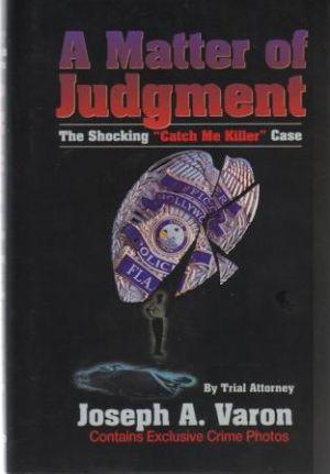 Immagine del venditore per A MATTER JUDGEMENT. The Shocking 'Catch Me Killer' Case venduto da Loretta Lay Books