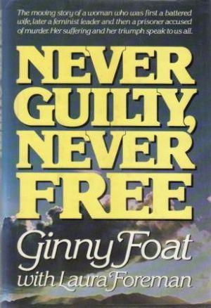 Seller image for NEVER GUILTY, NEVER FREE for sale by Loretta Lay Books