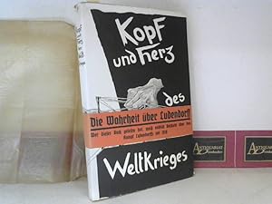 Kopf und Herz des Weltkrieges - General Ludendorffs Wertung als Deutscher.