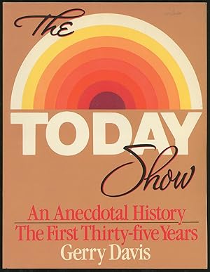 Bild des Verkufers fr The Today Show: An Anecdotal History, The First Thirty-five Years zum Verkauf von Between the Covers-Rare Books, Inc. ABAA