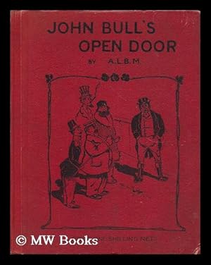 Image du vendeur pour John Bull's Open Door: a Plea for it to be Shut mis en vente par MW Books Ltd.