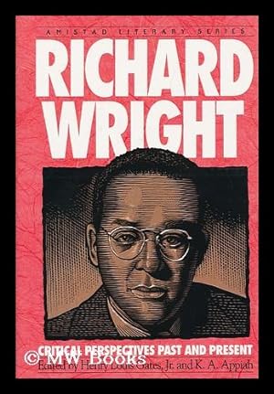 Seller image for Richard Wright : Critical Perspectives Past and Present / Edited by Henry Louis Gates, Jr. and K. A. Appiah for sale by MW Books Ltd.