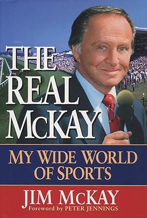 Imagen del vendedor de The Real McKay: My Wide World of Sports a la venta por Kenneth A. Himber