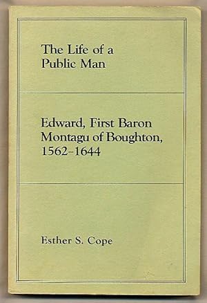 Bild des Verkufers fr The Life of a Public Man; Edward, First Baron Montagu of Boughton, 1562-1644 zum Verkauf von Little Stour Books PBFA Member