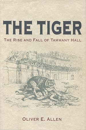 Seller image for The Tiger: The Rise and Fall of Tammany Hall for sale by Kenneth A. Himber