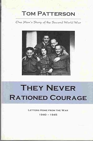 Seller image for They Never Rationed Courage Letters Home from the War 1940 - 1945 for sale by Riverwash Books (IOBA)