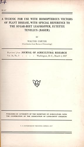 Seller image for A Technic for Use with Homopterous Vectors of Plant Disease, with Special Reference to the Sugar-Beet Leafhopper, Eutettix Tenellus (Baker) for sale by Book Booth