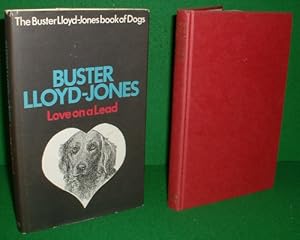 Seller image for LOVE ON A LEAD , THE BUSTER LLOYD JONES BOOK OF DOGS for sale by booksonlinebrighton